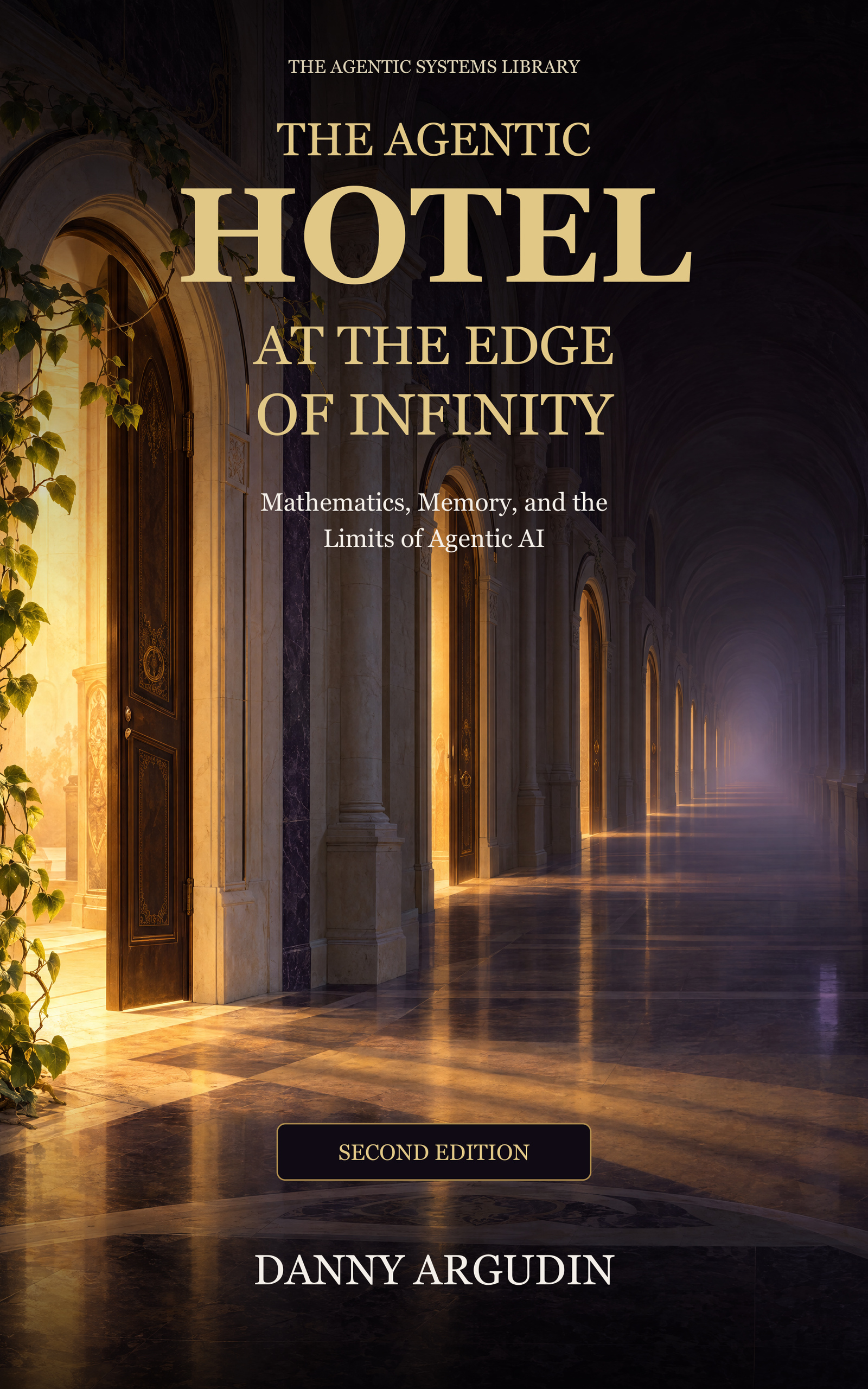 The Agentic Hotel at the Edge of Infinity, Second Edition, by Danny Argudin